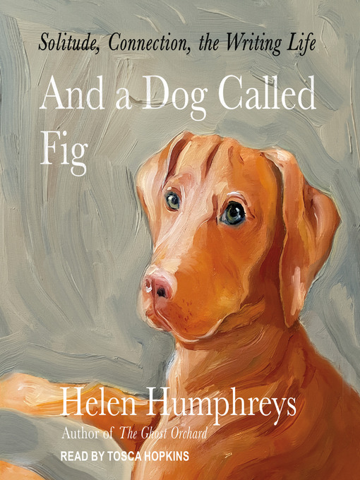 Title details for And a Dog Called Fig by Helen Humphreys - Available